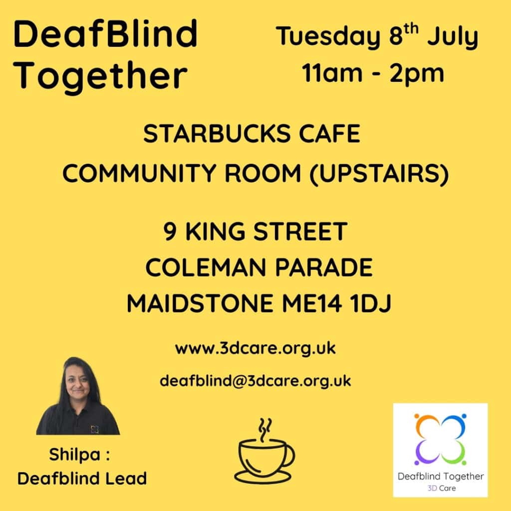 Yellow flyer for "DeafBlind Together" event at Starbucks Cafe, 9 King Street, Maidstone on July 8, 11am-2pm. Includes contact info, logos, and photo of Deafblind Lead, Shilpa.