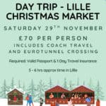 Poster advertising a Lille Christmas Market day trip on November 29th for £70 per person, including coach and Eurotunnel; illustrated Christmas stalls and festive decorations.